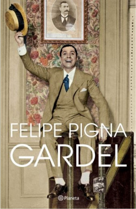 GARDEL* | Felipe Pigna