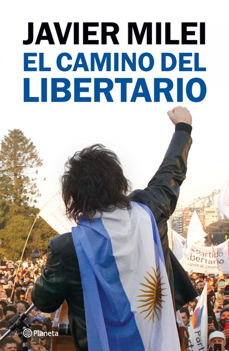 EL CAMINO DEL LIBERTARIO |  	Javier Gerardo  Milei