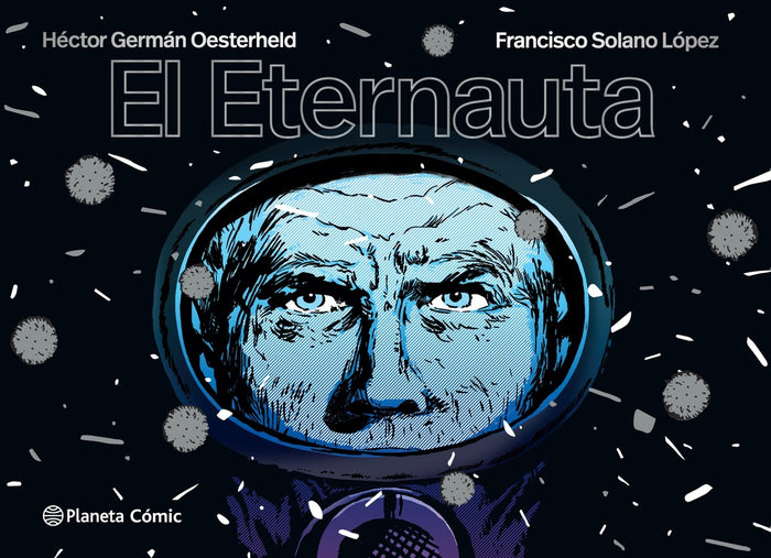 EL ETERNAUTA.. | Héctor Germán Oesterheld