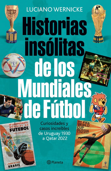 HISTORIAS INSOLITAS DE LOS MUNDIALES DE FUTBOL..* | Luciano Wernicke