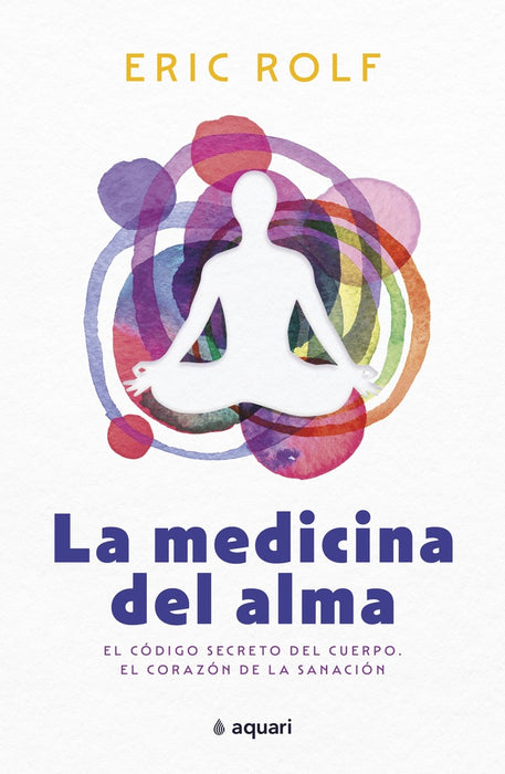 LA MEDICINA DEL ALMA..* | Eric Rolf