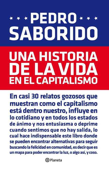 UNA HISTORIA DE LA VIDA EN EL CAPITALISMO.. | Pedro  Saborido