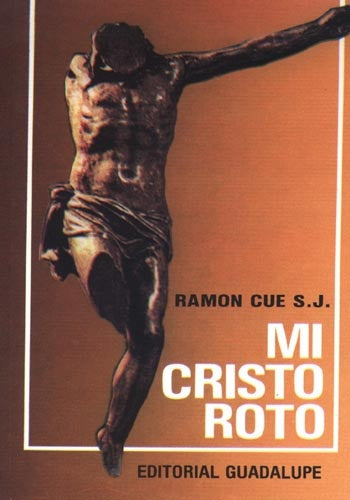 Mi Cristo roto | Ramón  padre Cué