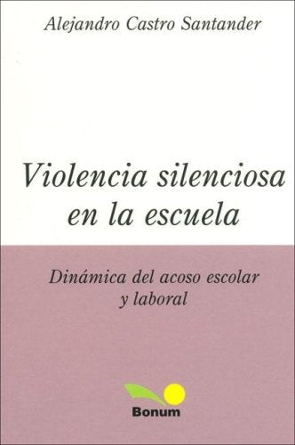 VIOLENCIA SILENCIOSA EN LA ESCUELA.. | Alejandro Castro Santander