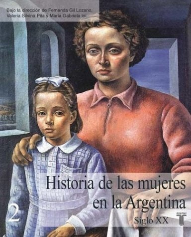 HISTORIA DE LAS MUJERES EN LA ARGENTINA.. | Fernanda Gil Lozano