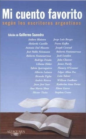 MI CUENTO FAVORITO SEGÚN ESCRITORES ARGENTINOS.. | Guillermo Saavedra