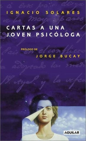 CARTAS A UNA JOVEN PSICÓLOGA. | Ignacio Solares