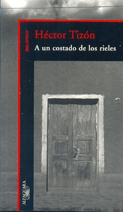 A un costado de los rieles | Héctor Tizón