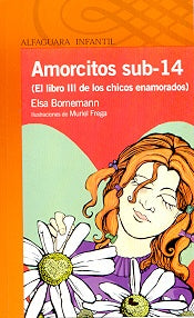 AMORCITOS SUB 14 EL LIBRO III DE LOS CHICOS ENAMORADOS.. | Elsa Isabel Bornemann