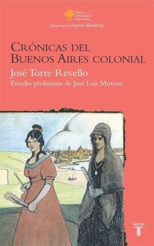 CRÓNICAS DEL BUENOS AIRES COLONIAL.. | José Torre Revello