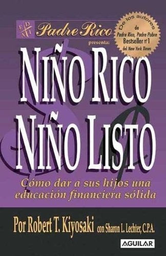 NIÑO RICO NIÑO LISTO.. | Lechter-Kiyosaki