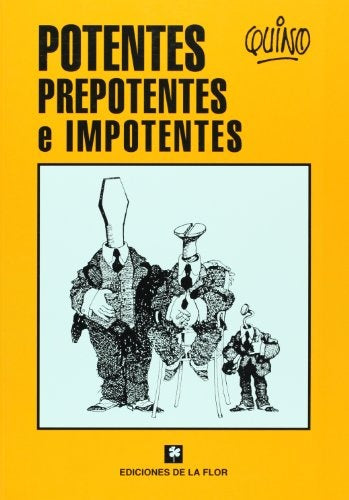 POTENTES PREPOTENTES E IMPOTENTES.. | Quino