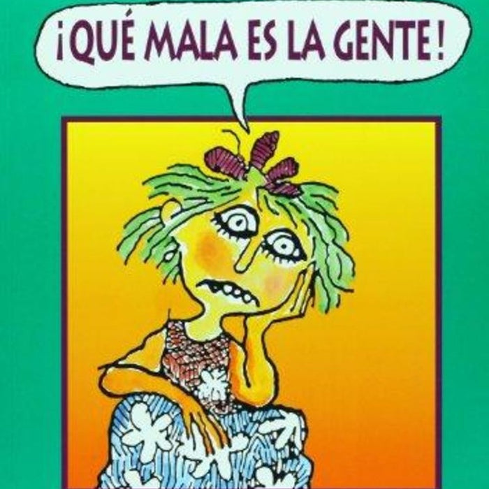 QUE MALA ES LA GENTE!* | Quino