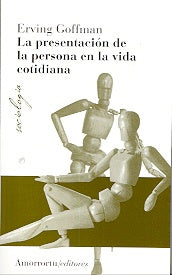 Presentación de la persona en la vida cotidiana, La | Goffman-Perrén-Setaro