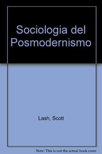 Sociología del posmodernismo | Lash-Eguía