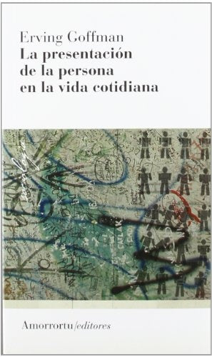 La presentacion de la persona en la vida cotidiana | Erving Goffman