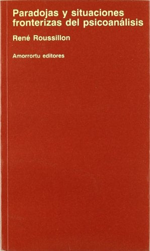 Paradojas y situaciones fronterizas del psicoanálisis | Rene Rousillon