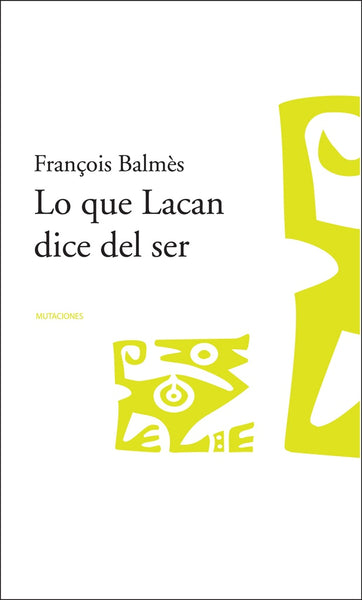 Lo que Lacan dice ser* | Francois  Balmes