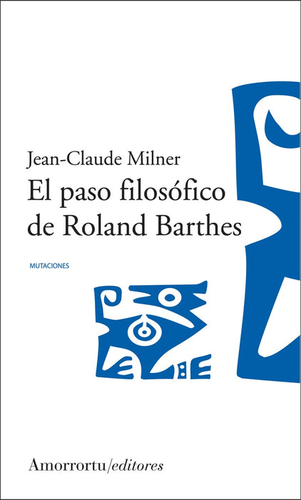 EL PASO FILOSÓFICO DE ROLAND BARTHES... | Jean-Claude Milner