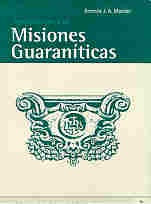 Aproximación a las misiones guaraníticas | Ernesto J.A. Maeder