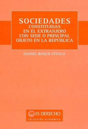 Sociedades constituidas en el extranjero con sede o principal objeto en la república | Daniel Roque Vítolo