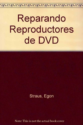 Reparando reproductores de Dvd/ Repairing DVD Reproductors (Spanish Edition) | Egon Strauss