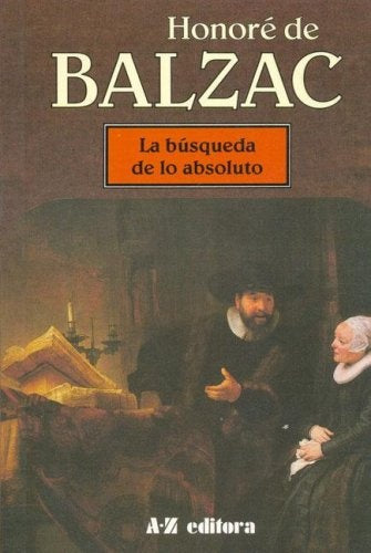 LA BÚSQUEDA DE LO ABSOLUTO.. | Honoré De Balzac