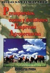 Presupuesto, costos y decisiones de empresas agropecuarias | Hugo Santiago Arce