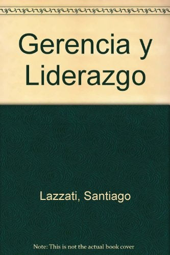 Gerencia y liderazgo | Lazzati, Sanguineti