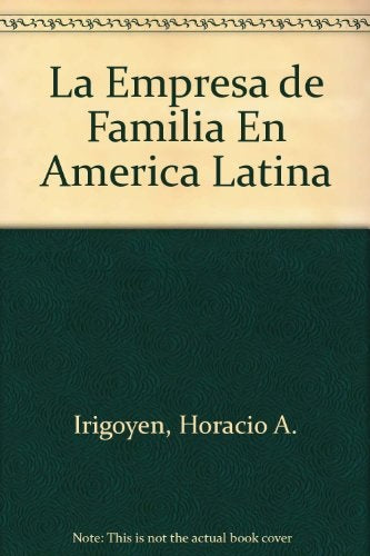 Empresa de familia en América Latina, La | Horacio A. Irigoyen