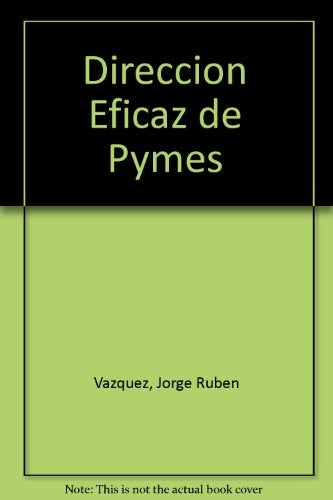 Direccion Eficaz de Pymes (Spanish Edition) | JorgeRuben Vazquez