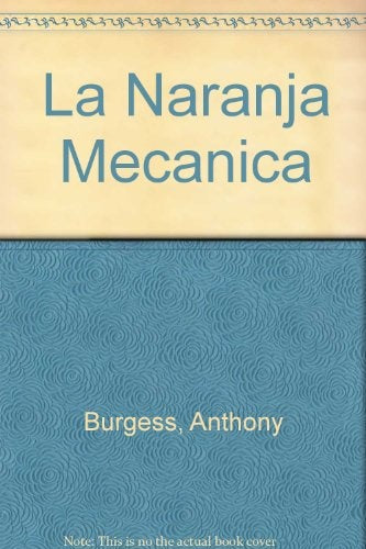 LA NARANJA MECANICA.. | Anthony Burgess