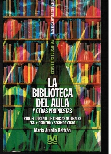 Biblioteca del aula y otras propuestas para el docente de ciencias naturales | María Amalia Beltrán