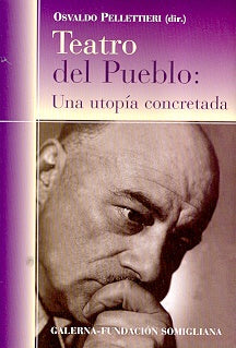 Teatro del pueblo, una utopía concretada | Osvaldo Pellettieri