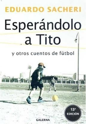 Esperándolo a Tito y otros cuentos de fútbol