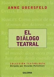 EL DIALOGO TEATRAL.. | Anne Ubersfeld