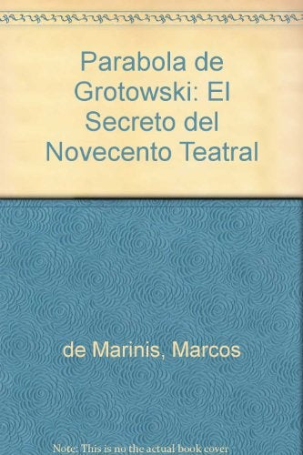 Parábola de Grotowski, el secreto del novecento teatral, La