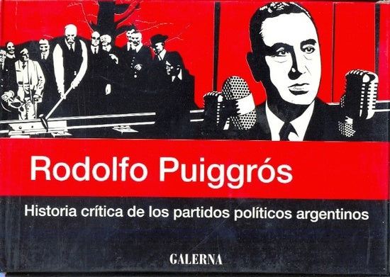 Historia crítica de los partidos políticos argentinos | Rodolfo Puiggrós