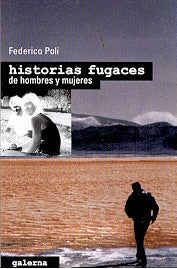 Historias fugaces de hombres y mujeres | Federico Poli