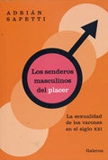 Los senderos masculinos del placer | Adrián Sapetti