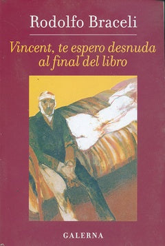 Vincent te espero desnuda al final del libro | Rodolfo Braceli