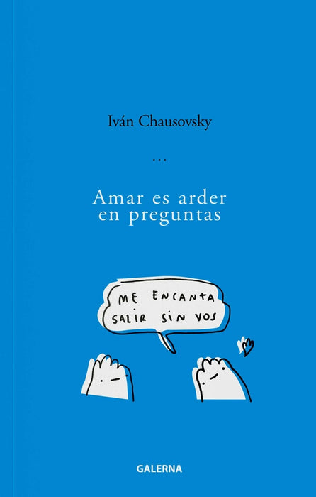 Amar es arder en preguntas | Iván Chausovsky