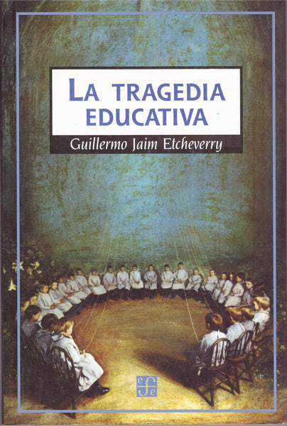LA TRAGEDIA EDUCATIVA  | Guillermo Jaim Etcheverry