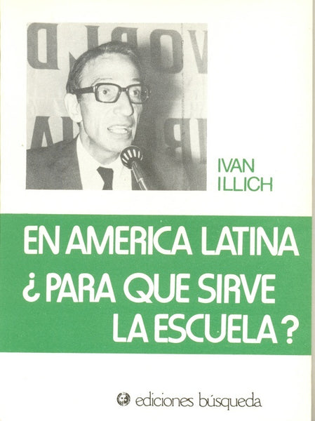 En América Latina ¿para qué sirve la escuela? | Ivan Illich