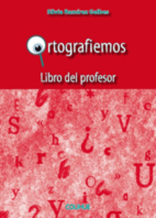 ORTOGRAFIEMOS. LIBRO DEL PROFESOR.. | Silvia Ramírez Gelbes