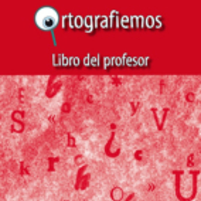 ORTOGRAFIEMOS. LIBRO DEL PROFESOR.. | Silvia Ramírez Gelbes