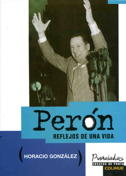 Perón, reflejos de una vida | Horacio González