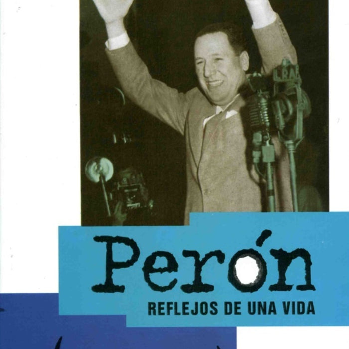 Perón, reflejos de una vida | Horacio González