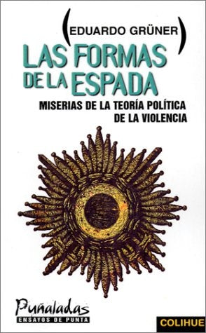 LAS FORMAS DE LA ESPADA.. | Eduardo Grüner