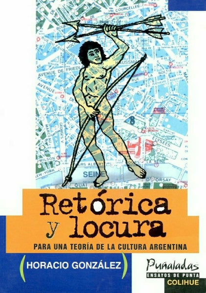 Retórica y locura | Horacio González Trejo